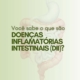 O que são Doenças Inflamatórias Intestinais (DII)?