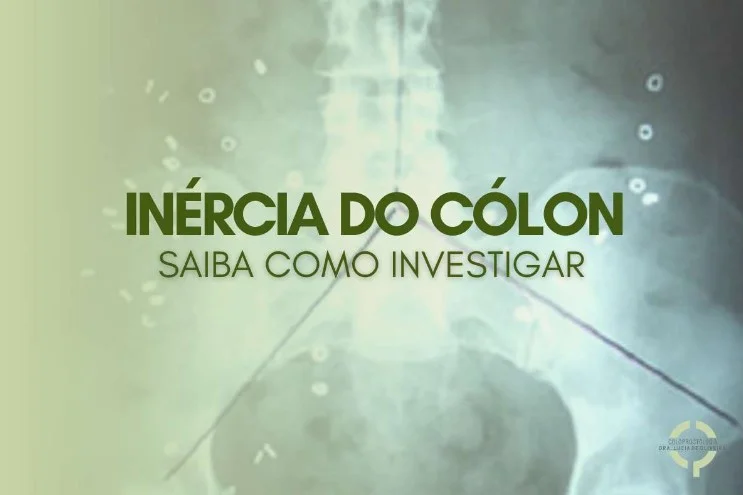 Inércia colônica: Saiba como investigar