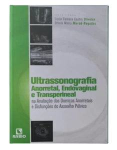 Ultrassonografia Anorretal, Endovaginal e Transperineal na Avaliação das Doenças Anorretais e Disfunções do Assoalho Pélvico