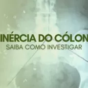 Inércia colônica: Saiba como investigar